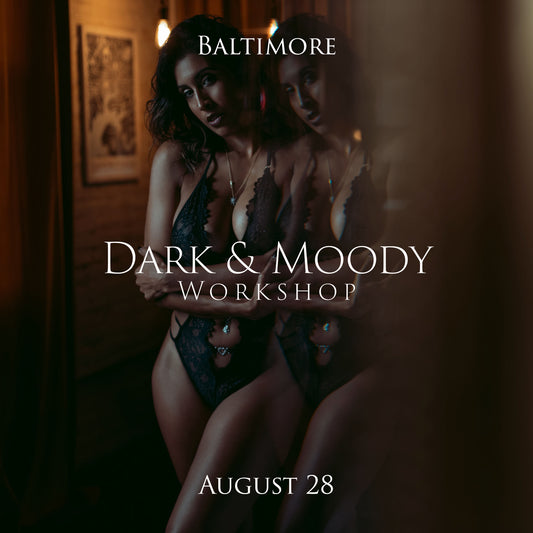 Dark & Moody Workshop - August 28 - Baltimore